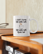 Load image into Gallery viewer, I didn&#39;t Choose the Mug Life - Lee&#39;s Treasure Chest 

