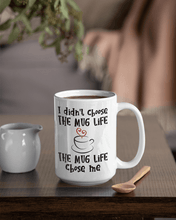 Load image into Gallery viewer, I didn&#39;t Choose the Mug Life - Lee&#39;s Treasure Chest 
