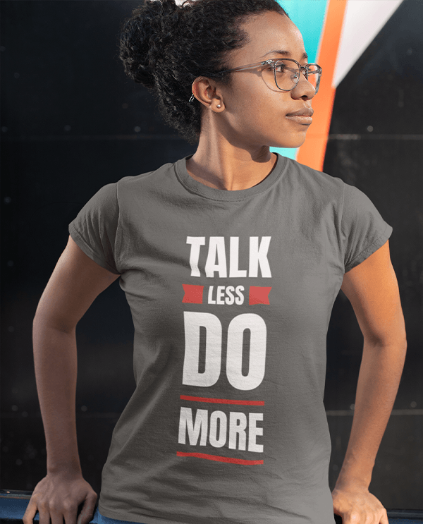 Talk Less Do More Tee - Lee's Treasure Chest 