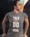 Talk Less Do More Tee - Lee's Treasure Chest 