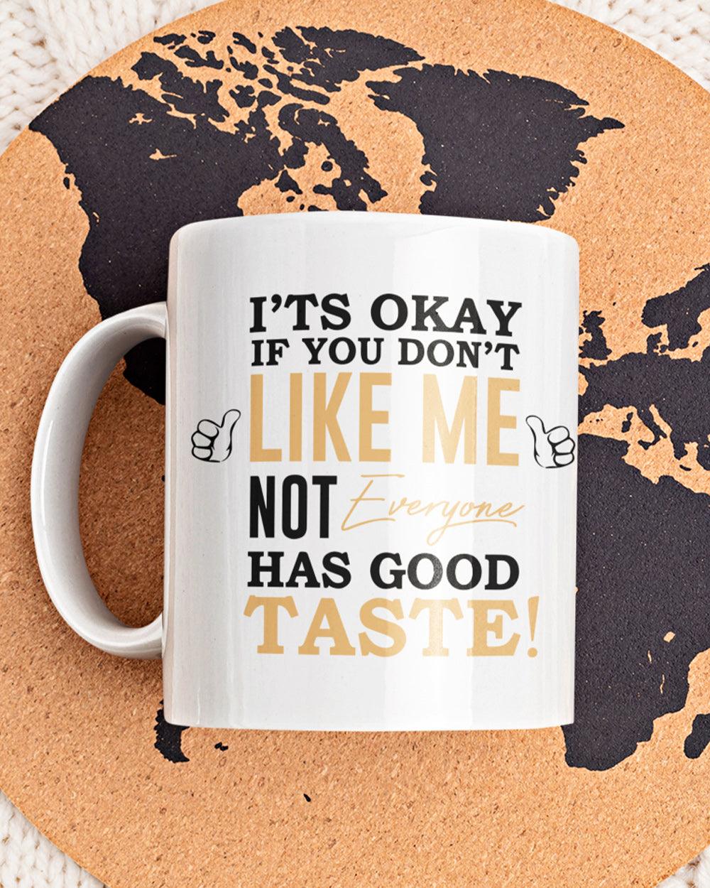 It's Okay if You Don't Like Me Mug - Lee's Treasure Chest 