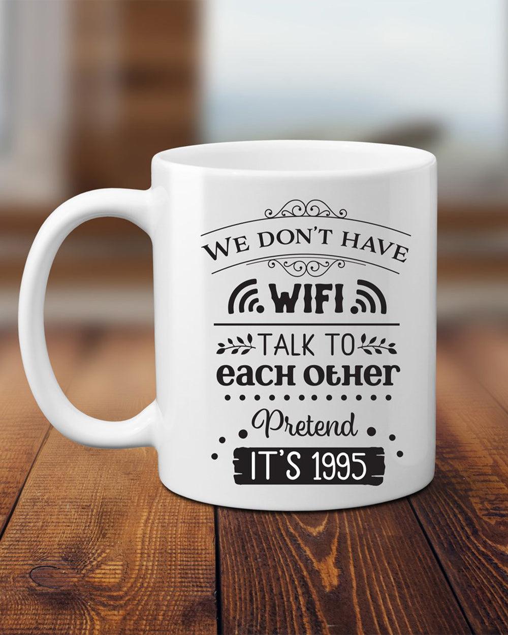 We Don't Have Wifi Mug - Lee's Treasure Chest 